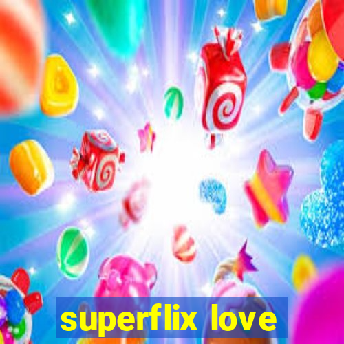 superflix love